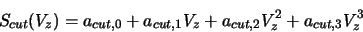 \begin{displaymath}
S_{cut}(V_z) = a_{cut,0} + a_{cut,1}V_z + a_{cut,2}V_z^2 + a_{cut,3}V_z^3
\end{displaymath}