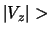 $\vert V_z\vert >$