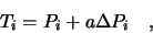 \begin{displaymath}
T_i = P_i + a \Delta P_i\quad,
\end{displaymath}
