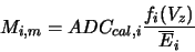 \begin{displaymath}
M_{i,m} = ADC_{cal,i} \frac{f_i(V_z)}{\overline{E}_i}
\end{displaymath}